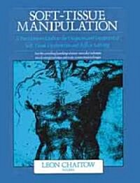 Soft-Tissue Manipulation: A Practitioners Guide to the Diagnosis and Treatment of Soft-Tissue Dysfunction and Reflex Activity (Hardcover, Revised)