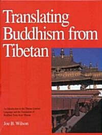 Translating Buddhism from Tibetan: An Introduction to the Tibetan Literary Language and the Translation of Buddhist Texts from Tibetan (Hardcover)
