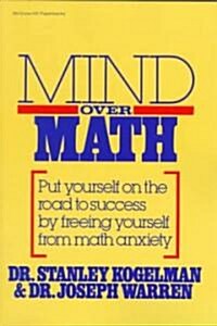 Mind Over Math: Put Yourself on the Road to Success by Freeing Yourself from Math Anxiety (Paperback)