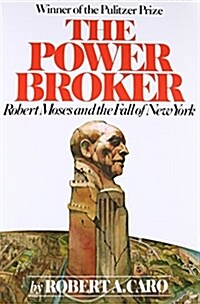 The Power Broker: Robert Moses and the Fall of New York (Paperback)