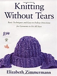 [중고] Knitting Without Tears: Basic Techniques and Easy-To-Follow Directions for Garments to Fit All Sizes (Paperback)