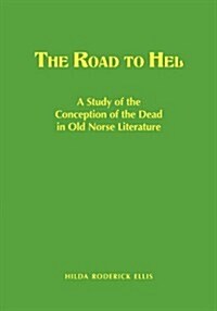 The Road to Hel: A Study of the Conception of the Dead in Old Norse Literature (Hardcover)