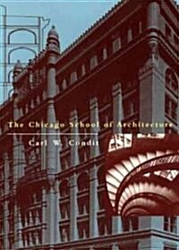 The Chicago School of Architecture: A History of Commercial and Public Building in the Chicago Area, 1875-1925                                         (Paperback)
