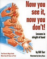 Now You See It, Now You Dont!: Lessons in Sleight of Hand (Paperback)
