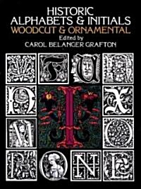 Historic Alphabets and Initials: Woodcut and Ornamental (Paperback)