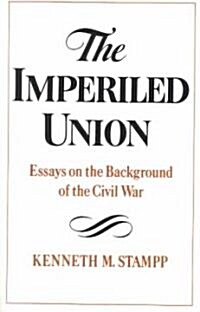 The Imperiled Union: Essays on the Background of the Civil War (Paperback)