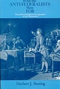 What the Anti-Federalists Were for: The Political Thought of the Opponents of the Constitution (Paperback, Revised)