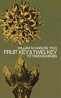 Fruit Key and Twig Key to Trees and Shrubs (Paperback)