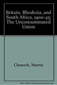 Britain, Rhodesia, and South Africa, 1900-45 (Hardcover)