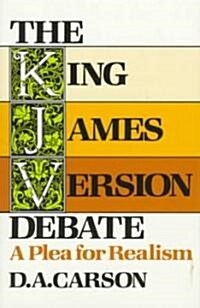 The King James Version Debate: A Plea for Realism (Paperback)