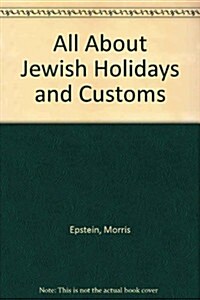 All About Jewish Holidays and Customs (Paperback)