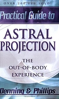Practical Guide to Astral Projection: The Out-Of-Body Experience (Paperback, Rev)