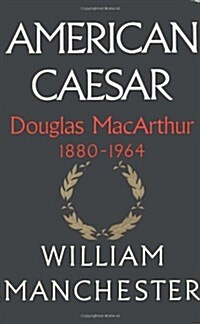 American Caesar: Douglas MacArthur 1880 - 1964 (Hardcover)