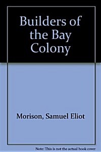Builders of the Bay Colony (Hardcover)