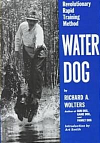 Water Dog: Revolutionary Rapid Training Method (Hardcover)