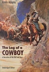 The Log of a Cowboy: A Narrative of the Old Trail Days (Paperback)