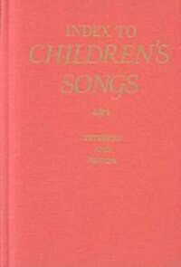 Index to Childrens Songs: A Title, First Line, and Subject Index (Hardcover)