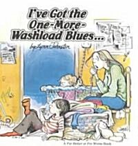 Ive Got the -One-More-Washload-Blues (Paperback)