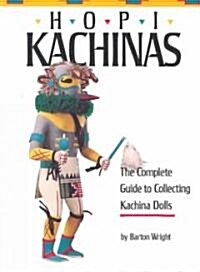 Hopi Kachinas: The Complete Guide to Collecting Kachina Dolls (Paperback, Rev)