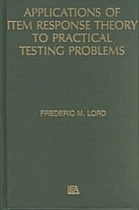 Applications of Item Response to Theory to Practical Testing Problems (Hardcover)