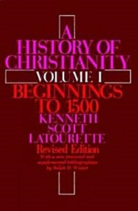 A History of Christianity: Volume I: Beginnings to 1500: Revised Edition (Paperback, Revised)