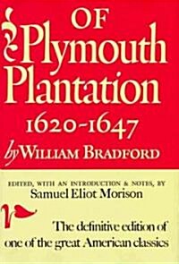Of Plymouth Plantation: Sixteen Twenty to Sixteen Forty-Seven (Hardcover, Deckle Edge)