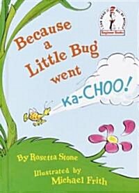 [중고] 닥터수스 Dr.Seuss Because a Little Bug Went Ka-Choo! (Hardcover)