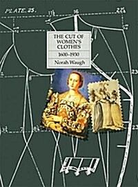 The Cut of Womens Clothes: 1600-1930 (Hardcover)
