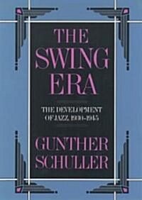 The Swing Era : The Development of Jazz, 1930-1945 (Paperback)