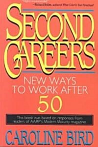 Second Careers: New Ways to Work After 50 (Paperback)