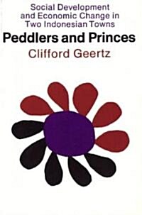 Peddlers and Princes: Social Development and Economic Change in Two Indonesian Towns (Paperback)