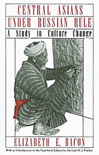 Central Asians Under Russian Rule: A Study in Culture Change (Paperback)