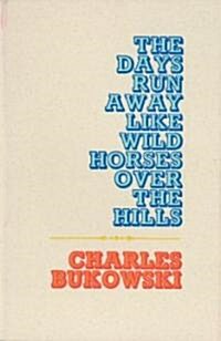The Days Run Away Like Wild Horses (Paperback)