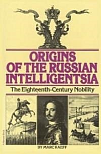 Origins of the Russian Intelligentsia: The Eighteenth-Century Nobility (Paperback)