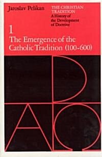 The Christian Tradition: A History of the Development of Doctrine, Volume 1: The Emergence of the Catholic Tradition (100-600) (Paperback, 2)