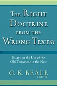 The Right Doctrine from the Wrong Texts?: Essays on the Use of the Old Testament in the New (Paperback)