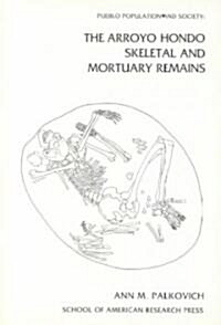 Pueblo Population and Society: The Arroyo Hondo Skeletal and Mortuary Remains (Paperback)
