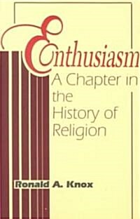 Enthusiasm: A Chapter in the History of Religion (Paperback)