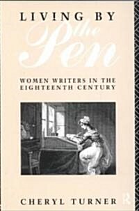 Living by the Pen : Women Writers in the Eighteenth Century (Paperback)
