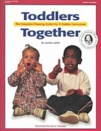Toddlers Together: The Complete Planning Guide for a Toddler Curriculum (Paperback)