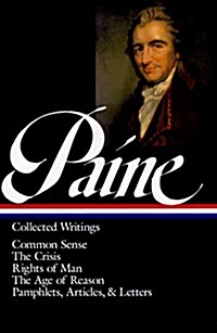 Thomas Paine: Collected Writings (Loa #76): Common Sense / The American Crisis / Rights of Man / The Age of Reason / Pamphlets, Articles, and Letters (Hardcover)