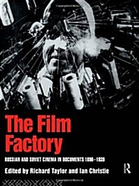 The Film Factory : Russian and Soviet Cinema in Documents 1896-1939 (Paperback)