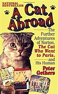 A Cat Abroad: The Further Adventures of Norton, the Cat Who Went to Paris, and His Human (Paperback)