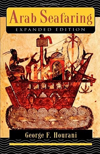 Arab Seafaring: In the Indian Ocean in Ancient and Early Medieval Times - Expanded Edition (Paperback, Revised)