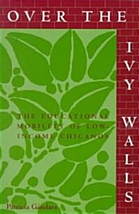 Over the Ivy Walls: The Educational Mobility of Low-Income Chicanos (Paperback)
