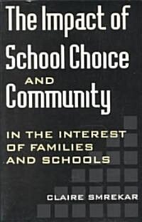 The Impact of School Choice and Community: In the Interest of Families and Schools (Paperback)