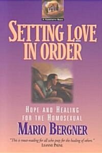 Setting Love in Order: Hope and Healing for the Homosexual (Paperback)