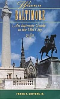 Walking in Baltimore: An Intimate Guide to the Old City (Paperback)