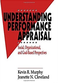 Understanding Performance Appraisal: Social, Organizational, and Goal-Based Perspectives (Paperback)