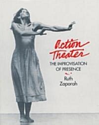 Action Theater: The Improvisation of Presence (Paperback)